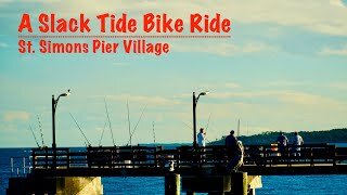 A Bike Tour of St. Simons Island's Pier Village: A Slack Tide Bike Ride