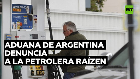 La Aduana de Argentina denuncia a la petrolera Raízen