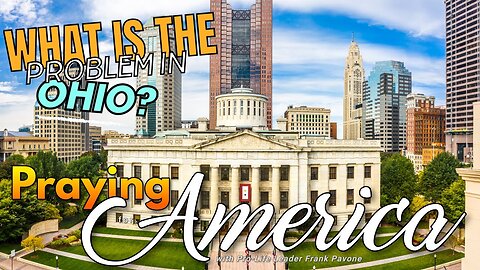 Praying for America | What is the Problem in Ohio? 8/10/23