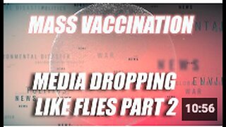 Mass Vaccination: MEDIA dropping like flies - Part 2