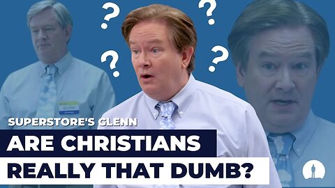 Superstore's Glen - Are Christians Really that Dumb?