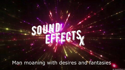 Man moaning with desires and fantasies [Sound Effects X]