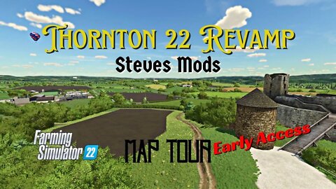 Thornton 22 Revamp / Early Access / Map Tour / Steves Mods / FS22 / LockNutz / UK