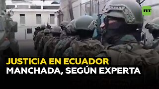 Experta: "La Justicia de Ecuador ha estado manchada"