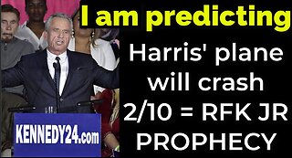 I am predicting: Harris' plane will crash on Feb 10 = RFK JR PROPHECY