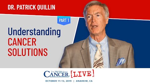 Understanding Cancer Solution (Part 1) | Dr. Patrick Quillin at The Truth About Cancer LIVE 2019