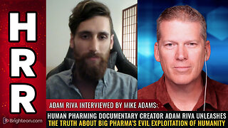HUMAN PHARMING documentary creator Adam Riva unleashes the truth about Big Pharma's...