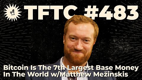 #483: Bitcoin Is The 7th Largest Base Money In The World with Matthew Mežinskis