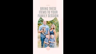 Bring These Items to your Family Session!
