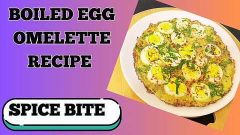 Boiled Egg Omelette Recipe By Spice Bite | Ramadan Sehri Special Recipes