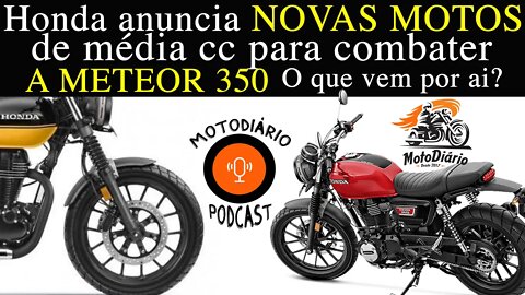 Novas Motos de média cc são anunciadas pela HONDA para COMBATER a METEOR 350, o que vem por ai?