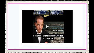 Benjamin Fulford 3-29-2024