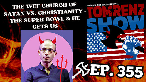 The WEF Church of Satan Vs Christianity - The Super Bowl & He Gets Us