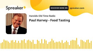 Paul Harvey - Food Tasting