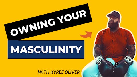 How To Own Your Masculinity With Kyree Oliver (Rants About Humanity #001)