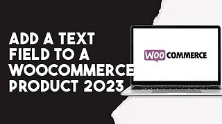 How To Add A Text Field To A WooCommerce Product 2023