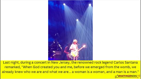 Last night, during a concert in New Jersey, the renowned rock legend Carlos Santana remarked