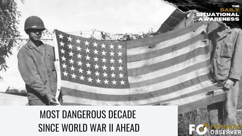 Most Dangerous Decade Since World War II Ahead