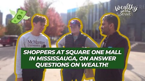 Shoppers at Square One Mall in Mississauga, ON Answer Questions on Wealth! - Wealthy on the Street
