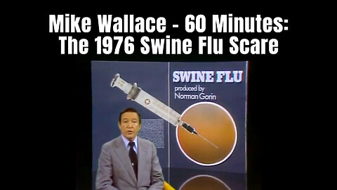 Mike Wallace - 60 Minutes: The 1976 Swine Flu Scare