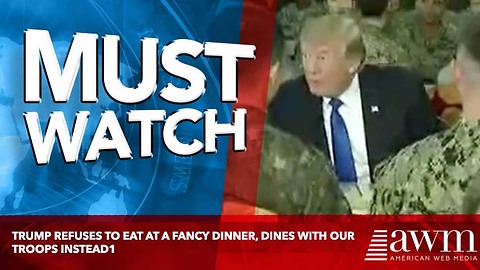 Trump Refuses To Eat At A Fancy Dinner, Dines With Our Troops Instead