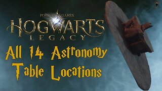 Hogwarts Legacy - All 15 Astronomy Table Locations