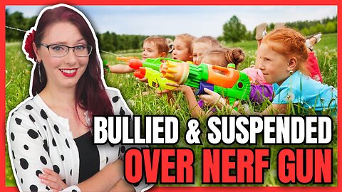 Kid Bullied and Suspended Over Nerf Gun