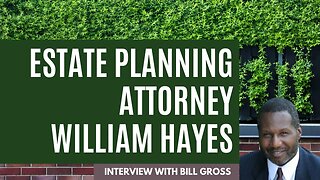 Estate Planning with Attorney William Hayes