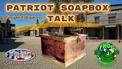 Patriot Soapbox Talk Thur. 8:00 pm est