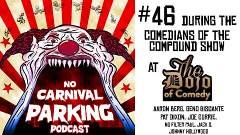 #46 Comedians of the Compound Aaron Berg, Geno Bisconte, Larry Bayah, No Carnival Parking