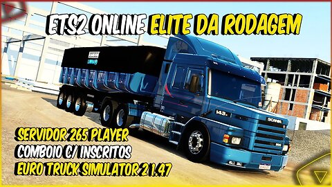 ETS2 1.47 BOTANDO PRESSÃO NA SCANIA 113 NA CAÇAMBA COMBOIO MAPA ELITE DA RODAGEM SERVIDOR 256 PLAYER