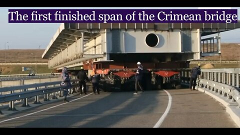 The first finished new span of the Crimean bridge transported to the installation site