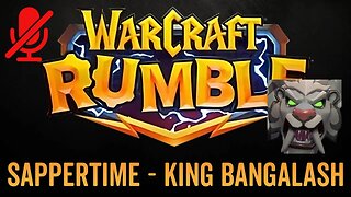 WarCraft Rumble - No Commentary Gameplay - Sappertime - King Bangalash