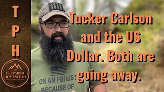 Tucker Carlson and the US Dollar. Both are going away.