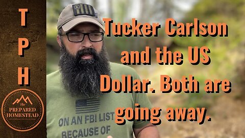 Tucker Carlson and the US Dollar. Both are going away.
