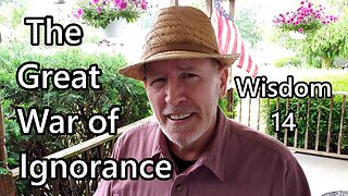 The Great War of Ignorance: Wisdom 14
