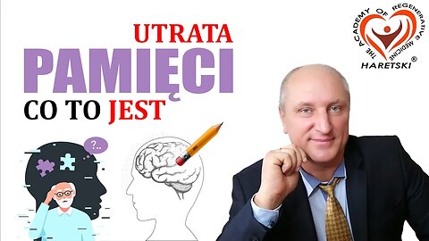 Utrata Pamięci co to Jest? Aleksander Haretski. Medycyna Regeneracyjna.