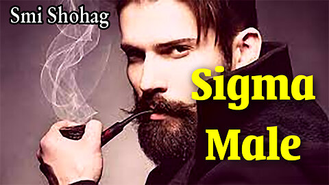 How to Be Sigma Male ! Unlock Your Sigma Attitude | Smi Shohag | New Bangla Video 2024