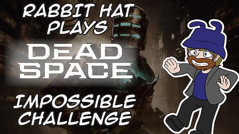 DON'T DROP STREAM PLEASE! - Rabbit Hat Plays Impossible Mode Dead Space
