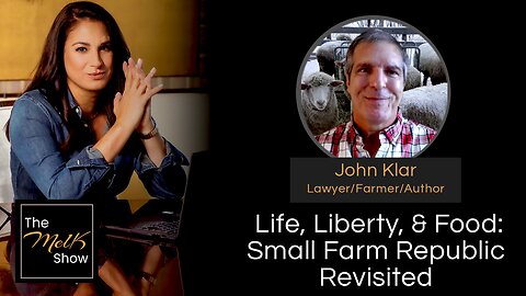 Mel K & John Klar | Life, Liberty, & Food: Small Farm Republic Revisited | 4-8-24