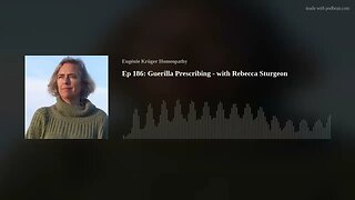 Ep 186: Guerilla Prescribing - with Rebecca Sturgeon