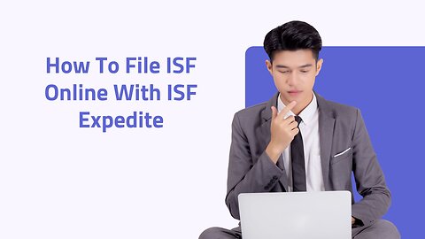 How To File ISF Online With ISF Expedite