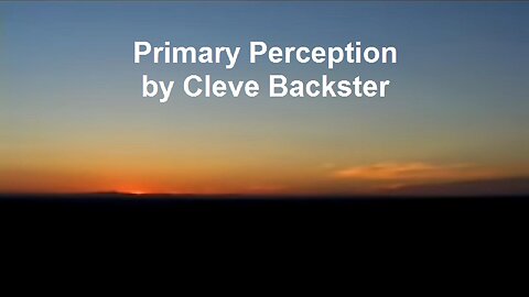 Primary Perception by Cleve Backster