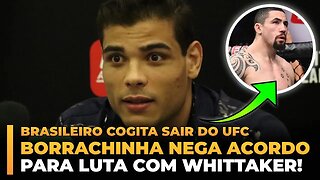 BORRACHINHA NEGA ACORDO PARA LUTA COM WHITTAKER E COGITA SAIR DO UFC!