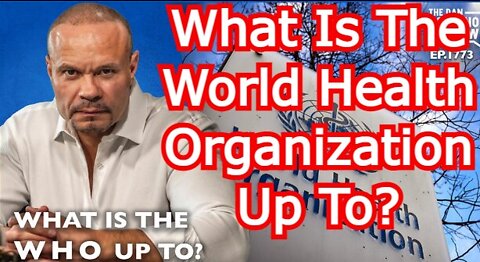 What Is The World Health Organization Up To? - The Dan Bongino Show 5/20/22