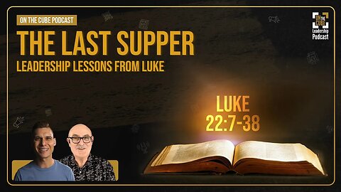The Last Supper [Luke 22:7-38] Leadership Lessons from Luke | Craig O'Sullivan & Dr Rod