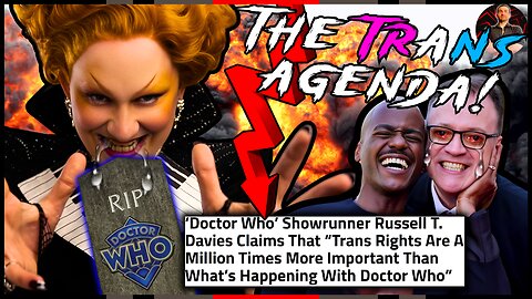 Doctor Who Corrupted By Trans Propaganda! Russell T. Davies EXPOSED!