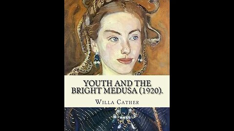 Youth and the Bright Medusa, and The Troll Garden by Willa Cather - Audiobook