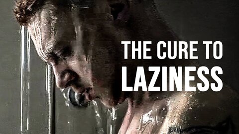 THE CURE TO LAZINESS - Best Motivational Speech
