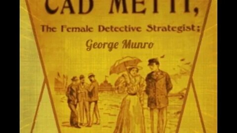 Cad Metti, The Female Detective Strategist by George Munro - Audiobook